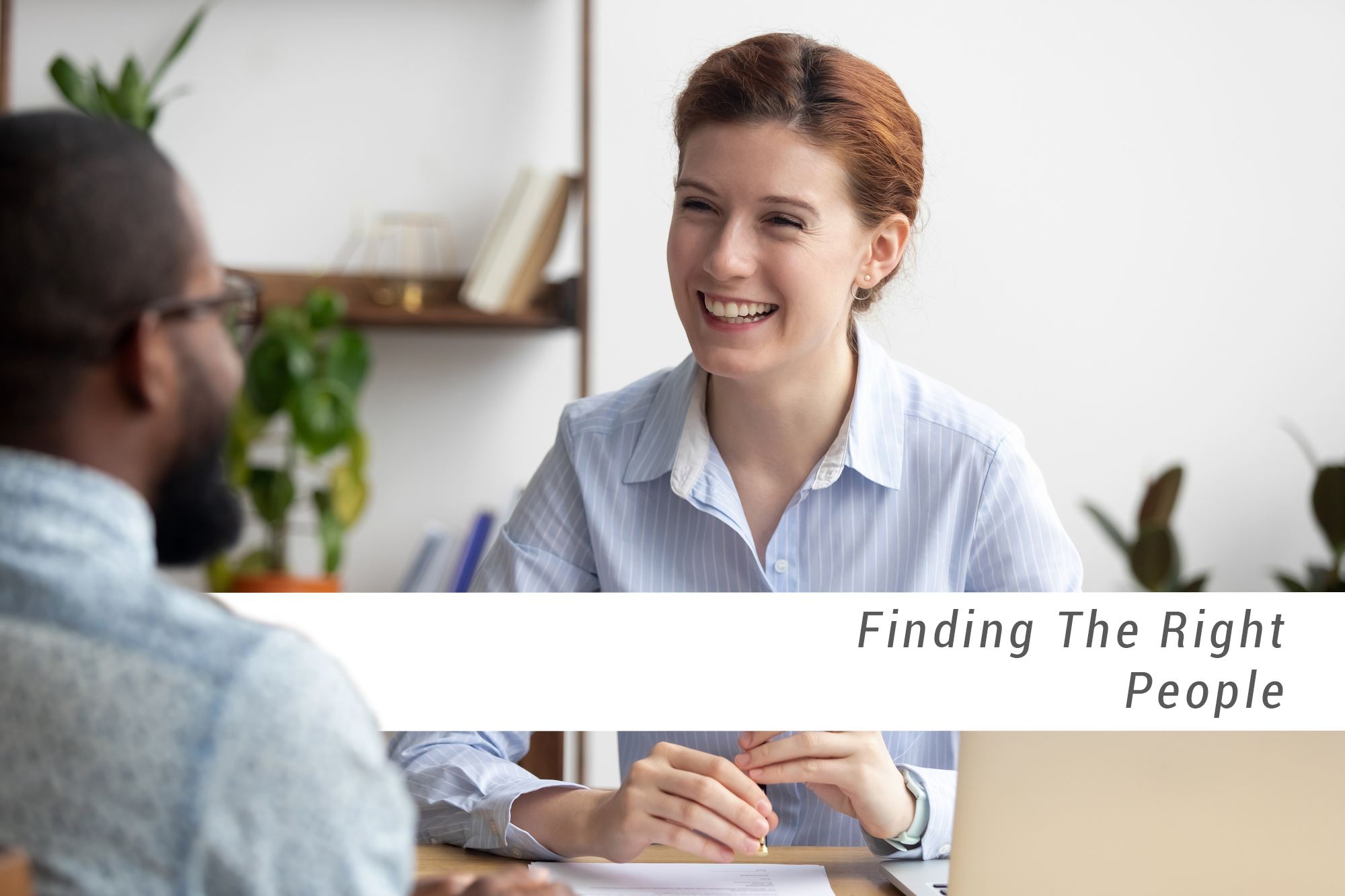 Finding the right people. People right. Selecting the right people background.